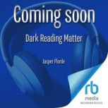 Dark Reading Matter, Jasper Fforde