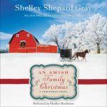 An Amish Family Christmas A Charmed Amish Life Christmas Novel, Shelley Shepard Gray