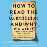 How to Read the Constitutionand Why..., Kim Wehle
