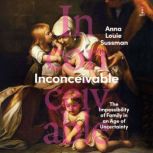 Inconceivable, Anna Louie Sussman