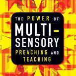 The Power of Multisensory Preaching and Teaching Increase Attention, Comprehension, and Retention, Rick Blackwood