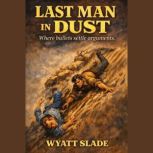 Last Man in the Dust, Wyatt Slade