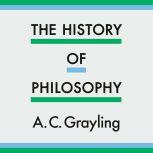 The History of Philosophy, A. C. Grayling