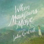 When Mountains Move, Julie Cantrell