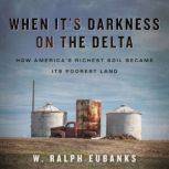 When Its Darkness on the Delta, W. Ralph Eubanks