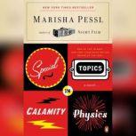 Special Topics in Calamity Physics, Marisha Pessl