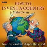 How To Invent A Country, Misha Glenny