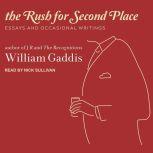 The Rush for Second Place Essays and Occasional Writings, William Gaddis