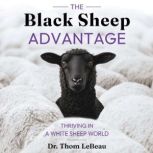 The Black Sheep Advantage, Dr. Thom LeBeau