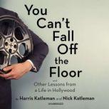 You Cant Fall Off the Floor, Harris Katleman