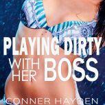 Playing Dirty with her Boss, Conner Hayden