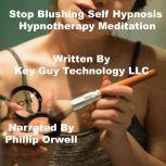 Stop Blushing Self Hypnosis Hypnother..., Key Guy Technology LLC