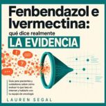 Fenbendazol e Ivermectina que dice r..., Lauren Segal