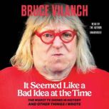 It Seemed Like a Bad Idea at the Time..., Bruce Vilanch