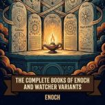 The Complete Books of Enoch and Watch..., Enoch Enoch