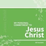 My Personal Commitment to Jesus Chris..., Bill Vasilakis