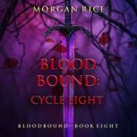 Bloodbound Cycle Eight Book Eight o..., Morgan Rice