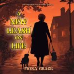 A New Leash On Life A Canine Crew My..., Fiona Grace