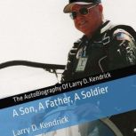 The Autobiography of Larry D. Kendric..., Larry D. Kendrick