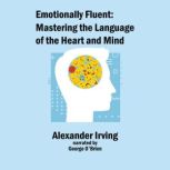 Emotionally Fluent, Alexander Irving