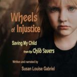 Wheels Of Injustice, Susan Louise Gabriel