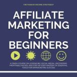 Affiliate Marketing for Beginners, The Passive Income Strategist