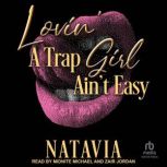 Lovin a Trap Girl Aint Easy, Natavia