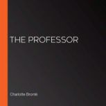 The Professor, Charlotte Bronte