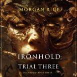 Ironhold Trial Three Book Three of ..., Morgan Rice