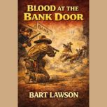 Blood at the Bank Door, Bart Lawson