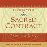 Finding Your Sacred Contract, Caroline Myss, PhD