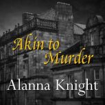 Akin to Murder, Alanna Knight