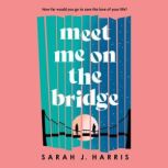 Meet Me On The Bridge, Sarah J. Harris