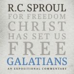 Galatians An Expositional Commentary, R. C. Sproul