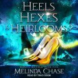 Heels, Hexes andHeirlooms?, Melinda Chase