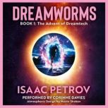The Advent of Dreamtech [Atmospheric Edition] A Post-Apocalyptic First Contact Epic, Isaac Petrov
