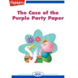 The Case of the Purple Party Paper, Highlights for Children