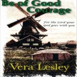 Be of Good Courage, Vera Lesley