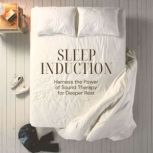 Sleep Induction Harness the Power of..., Restorative Sound Healing Therapy