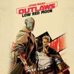 Star Wars Outlaws Low Red Moon, Mike Chen