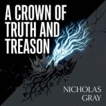 A Crown of Truth and Treason, Nicholas Gray