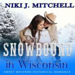 Snowbound in Wisconsin, Niki J. Mitchell