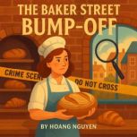 The Baker Street BumpOff A Cozy Mys..., Hoang Nguyen