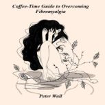 A Coffee Time Guide to Overcoming Fib..., Peter Wall