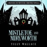 Mistletoe and Mireworth, Tilly Wallace