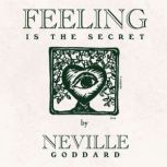 Feeling is the Secret 1944, Neville Goddard