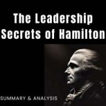 The Leadership Secretes of Hamilton, John C. Maxwell