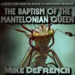The Case for the Baptism of the Mante..., Mike DeFrench