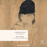 I Am Alien to Life, Djuna Barnes
