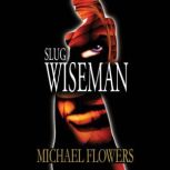 Slug Wiseman, Michael Flowers